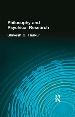 Philosophy and Psychical Research (eBook, PDF) - Thakur, Shivesh C