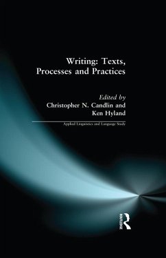 Writing: Texts, Processes and Practices (eBook, PDF) - Candlin, Christopher N.; Hyland, Ken