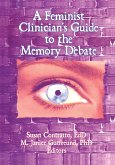 A Feminist Clinician's Guide to the Memory Debate (eBook, ePUB)