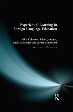 Experiential Learning in Foreign Language Education (eBook, ePUB) - Kohonen, Viljo; Jaatinen, Riitta; Kaikkonen, Pauli; Lehtovaara, Jorma