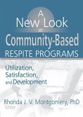 A New Look at Community-Based Respite Programs (eBook, PDF) A New Look at Community-Based Respite Programs (eBook, PDF)