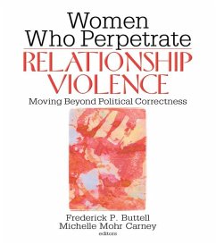 Women Who Perpetrate Relationship Violence (eBook, ePUB) - Buttell, Frederick; Carney, Michelle Mohr