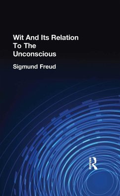 Wit And Its Relation To The Unconscious (eBook, PDF) - Freud, Sigmund