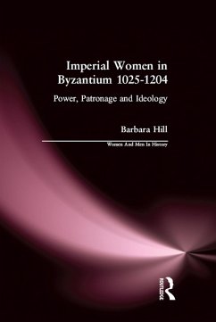Imperial Women in Byzantium 1025-1204 (eBook, ePUB) - Hill, Barbara