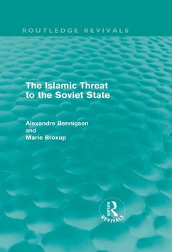 The Islamic Threat to the Soviet State (Routledge Revivals) (eBook, ePUB) - Bennigsen, Alexandre; Broxup, Marie