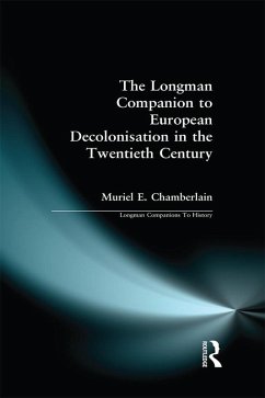 Longman Companion to European Decolonisation in the Twentieth Century (eBook, ePUB) - Chamberlain, Muriel E.
