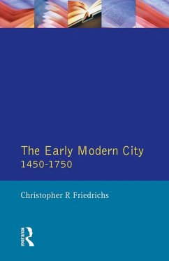 The Early Modern City 1450-1750 (eBook, PDF) - Friedrichs, Christopher R.