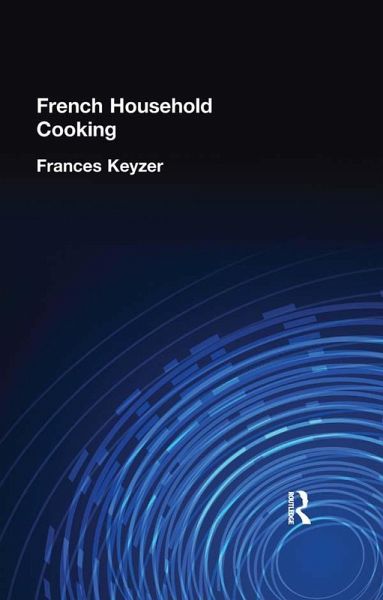 French Household Cookery (eBook, ePUB) French Household Cookery (eBook, ePUB)