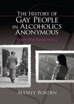 The History of Gay People in Alcoholics Anonymous (eBook, PDF) - Borden, Audrey