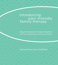 Introducing User-Friendly Family Therapy (eBook, ePUB) - Reimers, Sigurd; Treacher, Andy