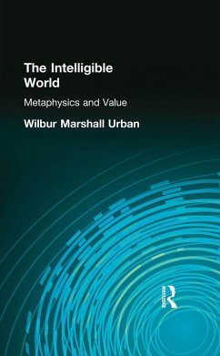 The Intelligible World (eBook, ePUB) - Urban, Wilbur Marshall