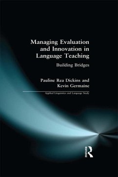 Managing Evaluation and Innovation in Language Teaching (eBook, PDF) - Dickins, Pauline Rea; Germaine, Kevin; Rea-Dickins, Pauline