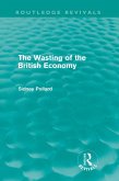 The Wasting of the British Economy (Routledge Revivals) (eBook, ePUB)