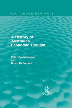 A History of Australian Economic Thought (Routledge Revivals) (eBook, ePUB) - Groenewegen, Peter; McFarlane, Bruce