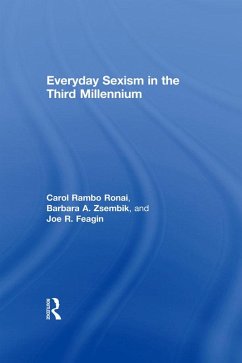 Everyday Sexism in the Third Millennium (eBook, PDF) - Rambo Ronai, Carol; Zsembik, Barbara A.; Feagin, Joe R.