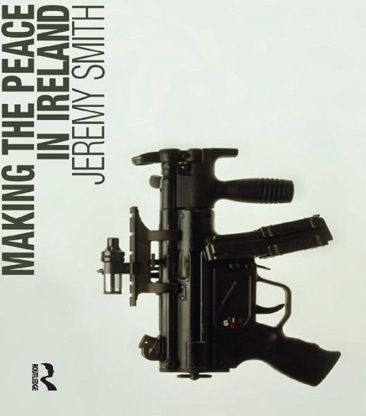 Making the Peace in Ireland (eBook, ePUB) Making the Peace in Ireland (eBook, ePUB)