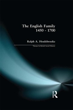 The English Family 1450 - 1700 (eBook, ePUB) - Houlebrooke, Ralph A.