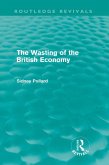 The Wasting of the British Economy (Routledge Revivals) (eBook, PDF)