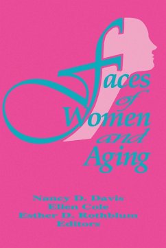 Faces of Women and Aging (eBook, PDF) - Cole, Ellen; Rothblum, Esther D; Davis, Nancy C