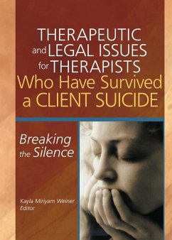Therapeutic and Legal Issues for Therapists Who Have Survived a Client Suicide (eBook, PDF) - Weiner, Kayla