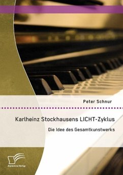 Karlheinz Stockhausens LICHT-Zyklus: Die Idee des Gesamtkunstwerks - Schnur, Peter
