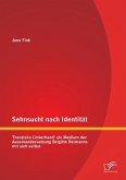 Sehnsucht nach Identität - 'Franziska Linkerhand' als Medium der Auseinandersetzung Brigitte Reimanns mit sich selbst
