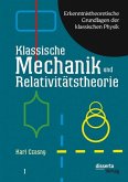 Erkenntnistheoretische Grundlagen der klassischen Physik: Band I: Klassische Mechanik und Relativitätstheorie