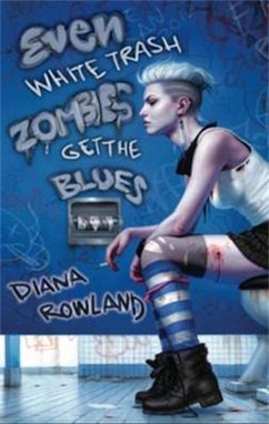 Cover Even White Trash Zombies Get The Blues (eBook, ePUB)