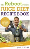 The Reboot with Joe Juice Diet Recipe Book: Over 100 recipes inspired by the film 'Fat, Sick & Nearly Dead' (eBook, ePUB)