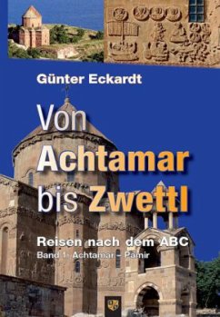 Von Achtamar bis Zwettl - Eckardt, Günter