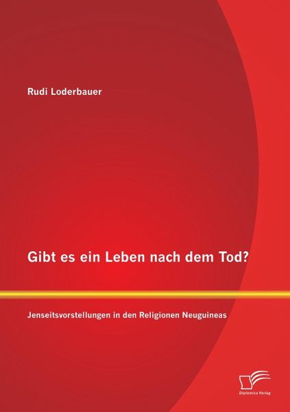 Gibt es ein Leben nach dem Tod? Jenseitsvorstellungen in den Religionen Neuguineas Gibt es ein Leben nach dem Tod? Jenseitsvorstellungen in den Religionen Neuguineas
