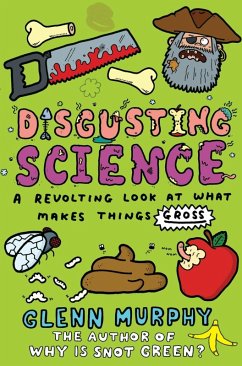 Disgusting Science: A Revolting Look at What Makes Things Gross (eBook, ePUB) - Murphy, Glenn