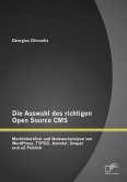 Die Auswahl des richtigen Open Source CMS: Marktüberblick und Nutzwertanalyse von WordPress, TYPO3, Joomla!, Drupal und eZ Publish