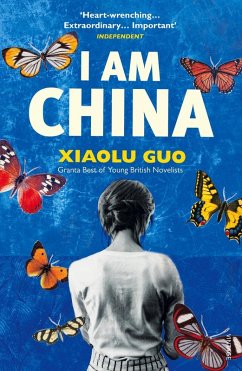 I Am China (eBook, ePUB) - Guo, Xiaolu
