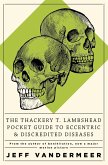 The Thackery T Lambshead Pocket Guide To Eccentric & Discredited Diseases (eBook, ePUB)