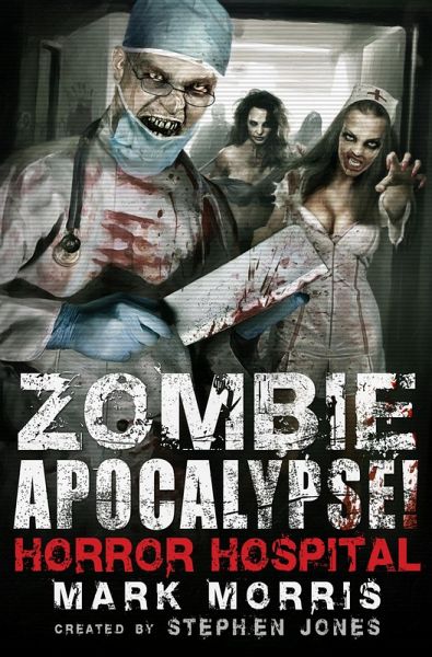 Zombie Apocalypse! Horror Hospital (eBook, ePUB) Zombie Apocalypse! Horror Hospital (eBook, ePUB)