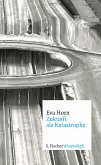 Zukunft als Katastrophe (eBook, ePUB)