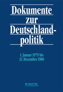 1. Januar 1979 bis 31. Dezember 1980 / Dokumente zur Deutschlandpolitik. Reihe VI: 21. Oktober 1969 bis 1. Oktober 1982 Band 6