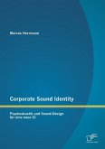 Corporate Sound Identity: Psychoakustik und Sound-Design für eine neue CI