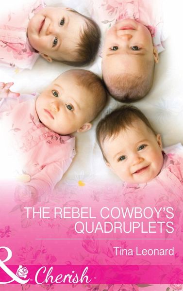 The Rebel Cowboy's Quadruplets (eBook, ePUB) The Rebel Cowboy's Quadruplets (eBook, ePUB)