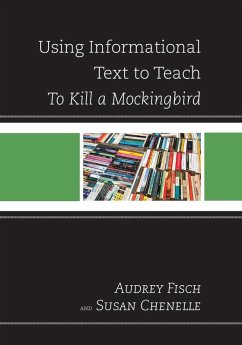 Using Informational Text to Teach To Kill A Mockingbird (eBook, ePUB) - Chenelle, Susan; Fisch, Audrey
