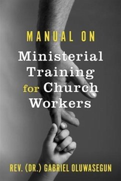 Manual on Ministerial Training for Church Workers (eBook, ePUB) - Oluwasegun, Rev. Gabriel (Dr. )