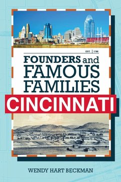 Founders and Famous Families of Cincinnati (eBook, ePUB) - Beckman, Wendy Hart