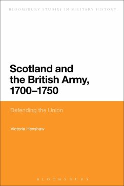 Scotland and the British Army, 1700-1750 (eBook, ePUB) - Henshaw, Victoria