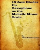 15 Jazz Etudes for Saxophone on the Melodic Minor Scale (eBook, ePUB)