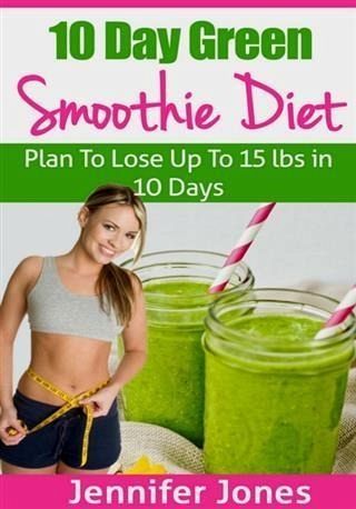 10 Day Green Smoothie Diet (eBook, ePUB)