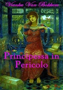 Principessa In Pericolo (eBook, ePUB) - Van Bokkem, Vianka