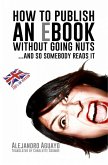How to publish an eBook without going nuts... and so somebody reads it (eBook, ePUB)