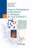 Aspects biologiques, moléculaires et cliniques de l'axe GH/IGF-I (eBook, PDF)