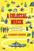A Colossal Wreck (eBook, ePUB) A Colossal Wreck (eBook, ePUB)
